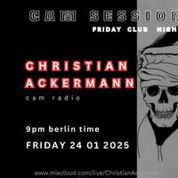 PART1 CAM ELECTRONIC RADIO FRIDAY CLUB NIGHT WITH CHRISTIAN ACKERMANN 24-01-2025 by Christian Ackermann