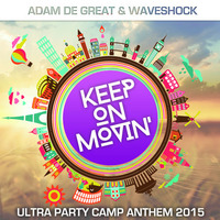 Adam De Great & Waveshock - Keep On Movin' (ULTRA Party Camp Anthem 2015) preview by ADAM DE GREAT