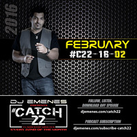 #Catch22 (Episode 16-02) February 2016 by DJ EMENES by djemenes