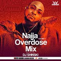 Naija Overdose Mix Vol 11 [Davido, Wizkid, Burna Boy, Rema, Joeboy, Naira Marley, Olamide, Tekno] by DJ Shinski
