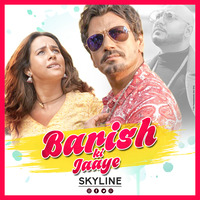 Skyline-Baarish Ki Jaaye - B Praak by SKYLINE