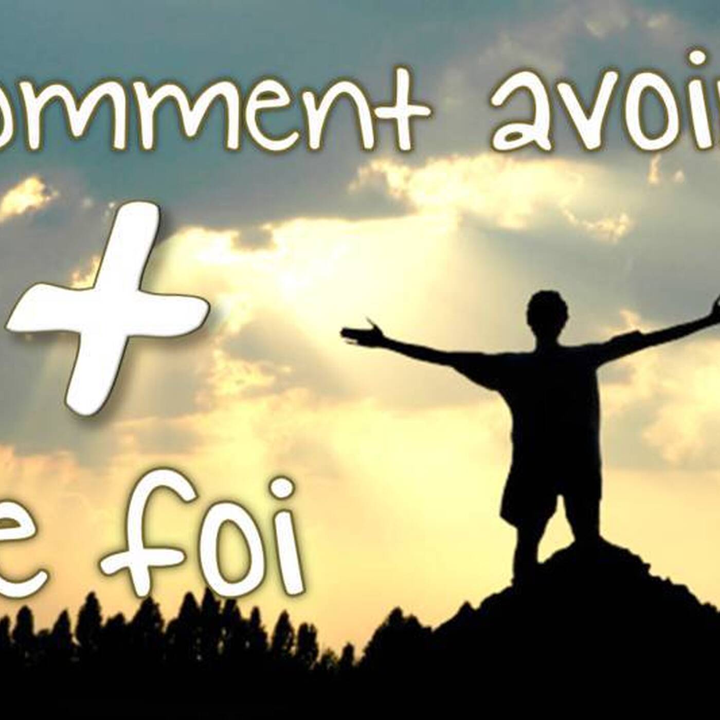 Comment avoir plus de foi  ? episode artwork