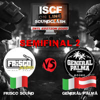 ISCF ON LINE SOUND CLASH 20 - INTL.EDITION - *SEMIFINAL 2* FRISCO SOUND (IT) vs GENERAL PALMA (IT-AT) by ISCF ARCHIVE