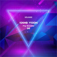 IzLane - Sound Vision Psy Session 94 by IzLane
