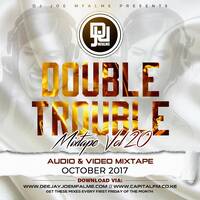 The Double Trouble Mixxtape 2017 Volume 20 by Dj Joe Mfalme