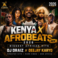 KENYA X AFROBEATS MIX 2026 🇰🇪 Best Kenyan &amp; Naija Hits DJ Draiz x Deejay Karyoke by Deejay Karyo account 2