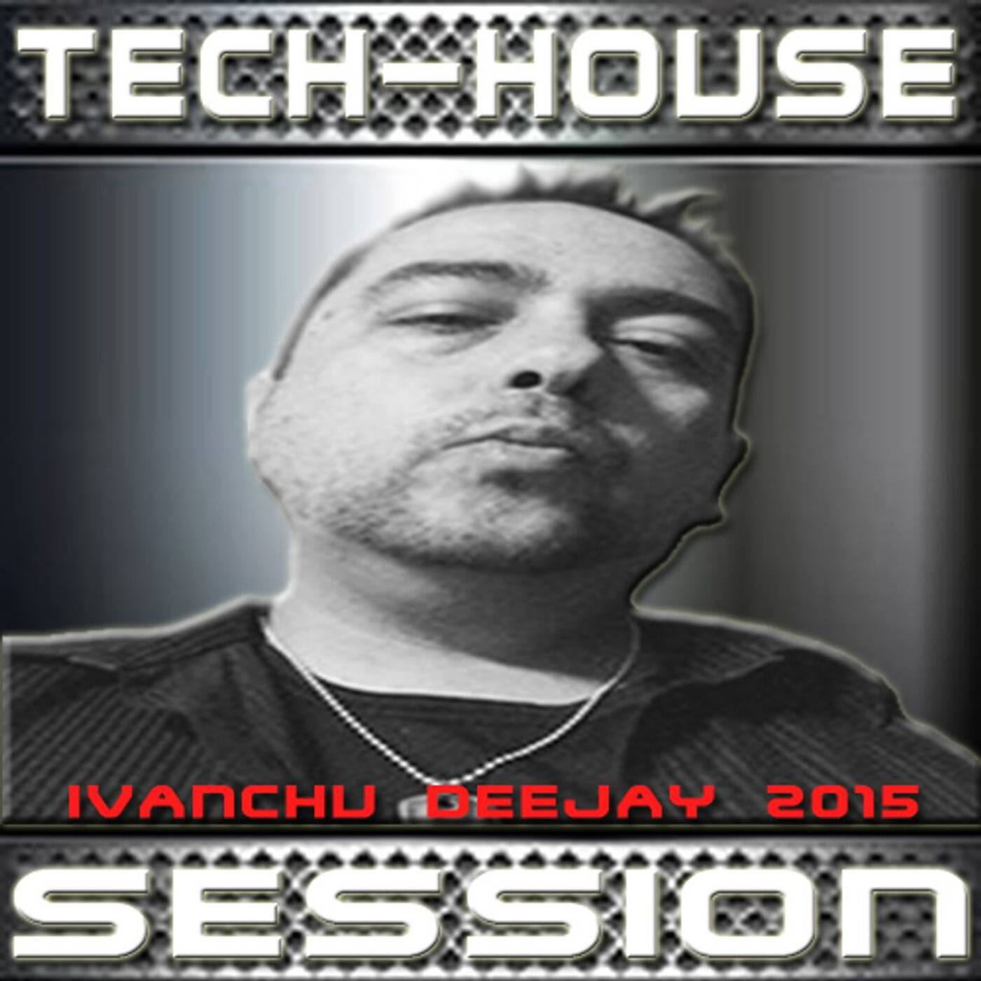 TECH-HOUSE SESSION - IVANCHU DEEJAY 2015 episode artwork