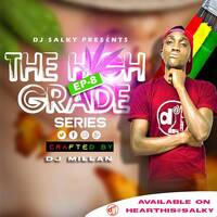 HIGH GRADE SERIES EP 8 WITH DJ SALKY FT DJ MILLAN 254 by DJ SALKY