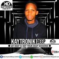 My Deep Is Not Your Deep Sessions Vol 37 Mixed And Compiled By Kaytronik Deep (5K Token Of Appreciation Mix) by Kaytronik Deep