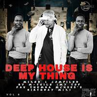 Deep House Is My Thing Vol.6 Mixed &amp; Complied By Deejay M-Tsile (My Top Fan Themba Mchunu's Birthday Mix) by Deejay M-Tsile