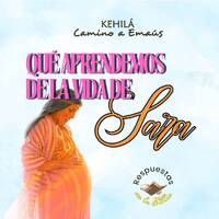 279. ¿Que aprendemos de la vida de Sara? by Kehila Camino a Emaus