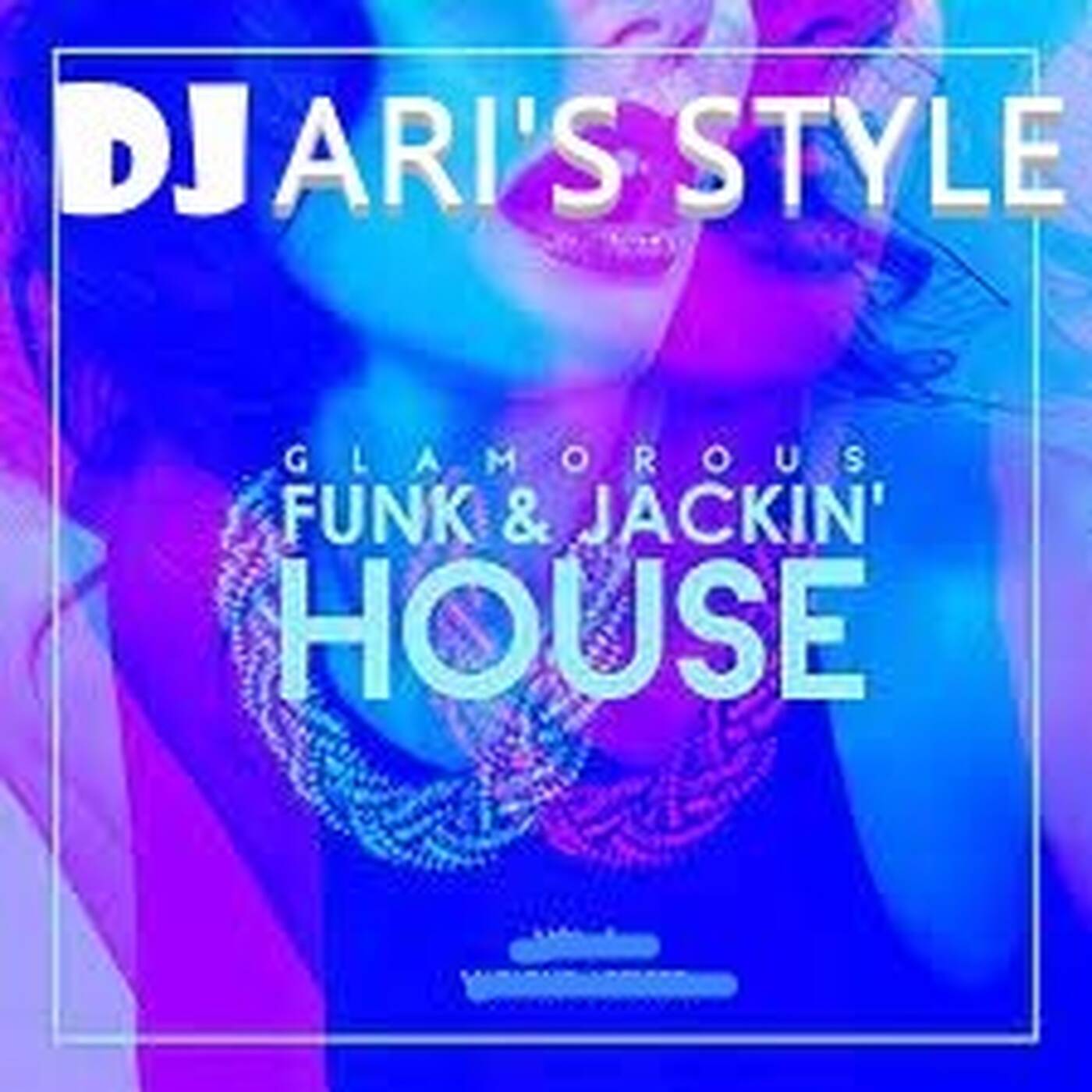 DJ ARI'S STYLE#NEW JACKIN FUNKY HOUSE ## episode artwork