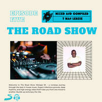 THE ROAD SHOW - EPISODE 5 by T Man Lebese