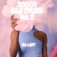 Dj Loft 2000's R&B Cruise Vol 2 [Avant, Craig David, Rihanna, Beyonce, Lemar, Kelly Rowland] by Dj Loft