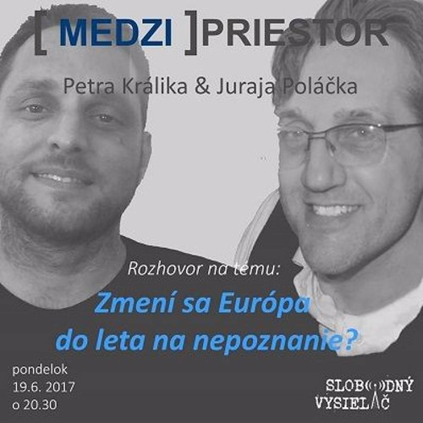 Medzipriestor 75 - 2017-06-19 Zmení sa Európa do leta na nepoznanie ? episode artwork