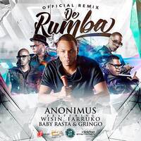ANONIMUS FT. WISIN, FARRUKO, BABY RASTA & GRINGO - DE RUMBA (DJ CRISTIAN GIL EDIT REMIX 2016) by Cristian Gil Dj - Remixes