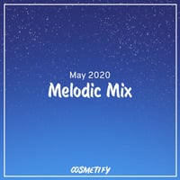 Melodic Mix - May 2020 by Cerulean