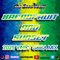 The Soca Vault - Breadfruit &amp; Sunset - 2025 Vincy Soca Mix by The Soca Vault