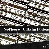 U - B A H N 003 with Softcore by Softcore