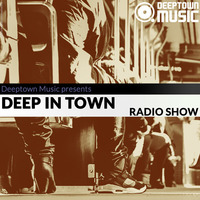 Deep In Town  Radio Show #009 by Deeptown Music