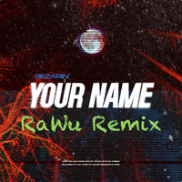 Your Name (RaWu Remix) by RaWu