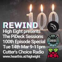 The PiDeck Sessions 100 14th Mar 2023 100th Episode Special by High Eight