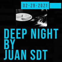 Juan SDT @ Deep Night 02-28-2021 by Juan SDT