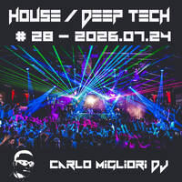 House / Deep Tech #28 2026.07.24 by Carlo Migliori dj