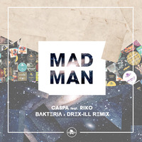 Caspa Feat Riko - Mad Man (Bakteria x Drex-ill Remix) **Free Download** by Bakteria