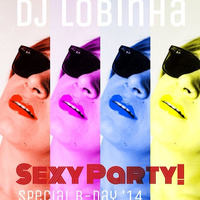 DJ Lobinha - Sexy Party! ( Special B-Day '14 ) by DJ Lobinha