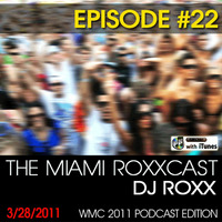 THE MIAMI ROXXCAST - EPISODE 22 (WMC 2011 PODCAST EDITION) by ROXX
