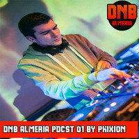 DNB Almeria Pdcst 01 By PHIXION by Phixion