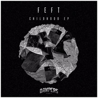 Feft - Childhood EP DWPRS006 | OUT NOW by DAWPERS