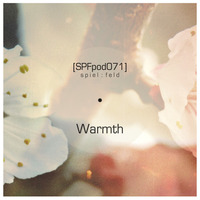 [SPFpod071] *SPECIAL* spiel:feld Podcast 071 - Warmth-ARCHIVES by spiel:feld