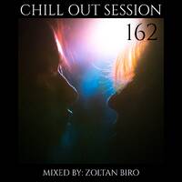 Zoltan Biro - Chill Out Session 162 by Zoltan Biro