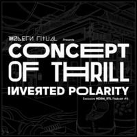 CONCEPT OF THRILL / Inverted Polarity / MDRN_RTL Podcast #6 by Modern Ritual (Mdrn_Rtl)