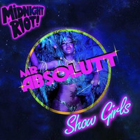 Superfine MR ABSOLUTT [Show Girls Ep - Midnight Riot 052] by MR ABSOLUTT