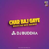Char Baj Gaye (Brazilian Bass Mashup) - DJ Buddha Dubai by DJ Buddha Dubai