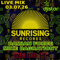 Sunrising Records - DJ Istar - 03.07.26 Part II - We Do It - Damian Force feat. Mike Bagrationy by dj istar