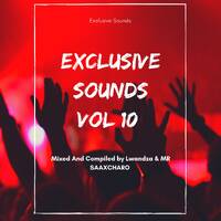 Exclusive Sounds Vol 10 Mixed And Compiled By Lwandza &amp; MR SAAXCHARO by Lwandza