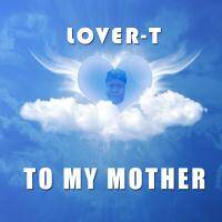 Lover-T - To My Mother by Lover-T