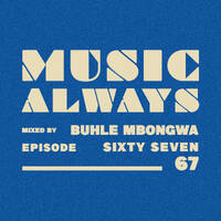 E67 Music Always x Buhle Mbongwa by Music Always