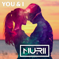 NURII - You &amp; I (Original Mix) by NURII