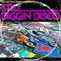 Still Diggin Disco - Just Matter x Roger Jao by Roger Jao