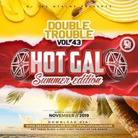 The Double Trouble Mixxtape 2019 Volume 43 Hot Gal Summer Edition by Dj Joe Mfalme