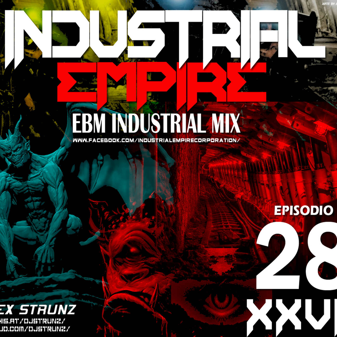 Dj Alex Strunz @ INDUSTRIAL EMPIRE XXVIII -  (28 EPISODIE) - 26-07-2019 episode artwork