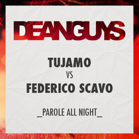 Tujamo Vs. Federico Scavo - Parole All Night (DeanGuys ReEdit) by ANDREA RJ