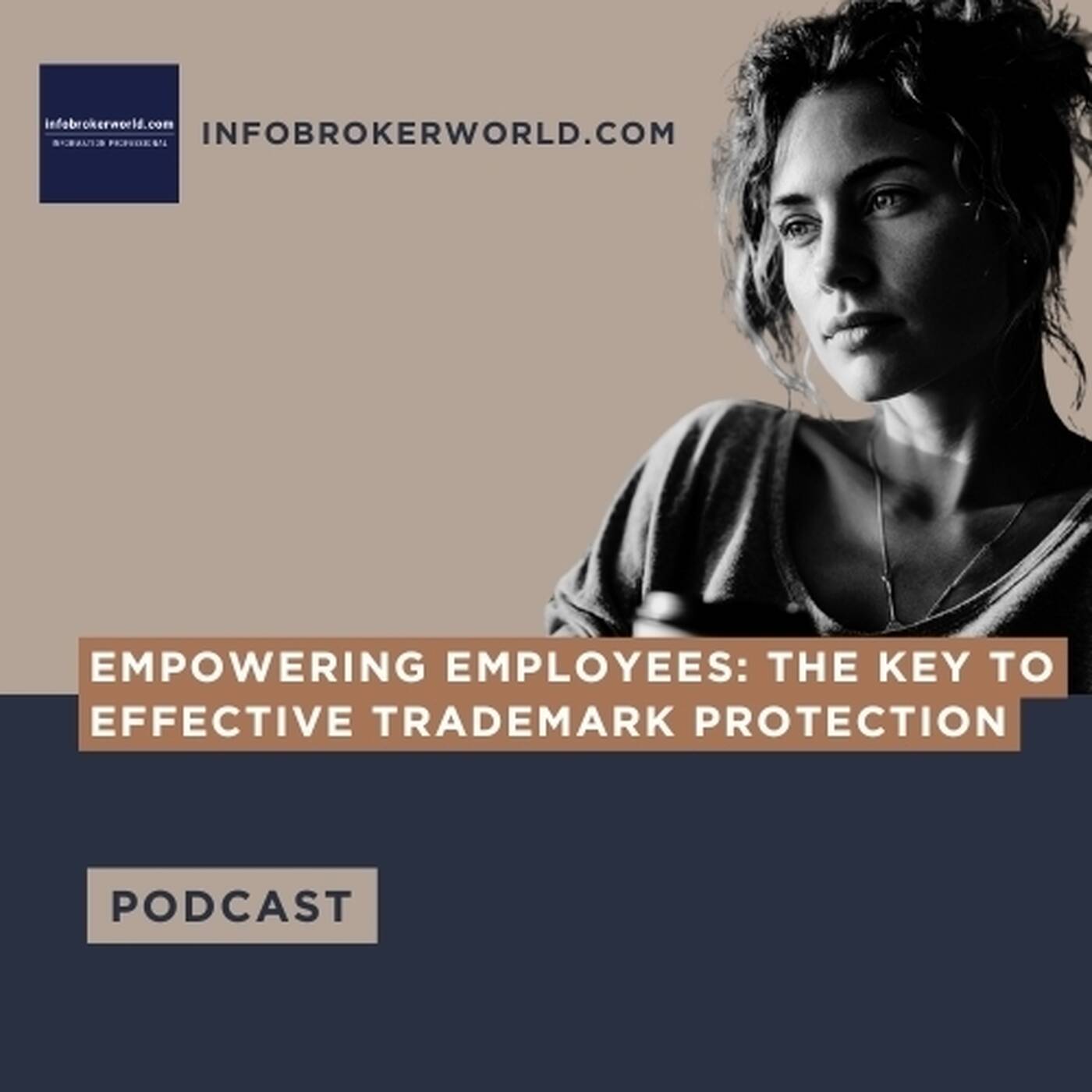 Empowering Employees: The Key to Effective Trademark Protection - infobrokerworld.com Podcast episode artwork