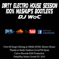 DJ WoC Dirty ElectroHouse 4 Session by PulsaPlay Music DJ WoC