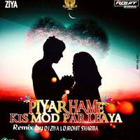Pyar Hume Kis Mod Pe (Remix) Dj Ziya &amp; Dj Rohit Sharma by BESTTOPDJS